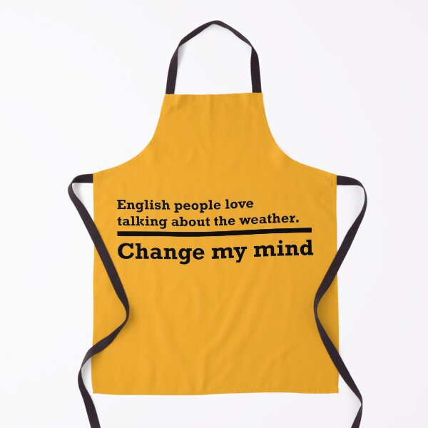 Item preview, Change my mind - English People Love Talking About The Weather designed and sold by Cascio311.