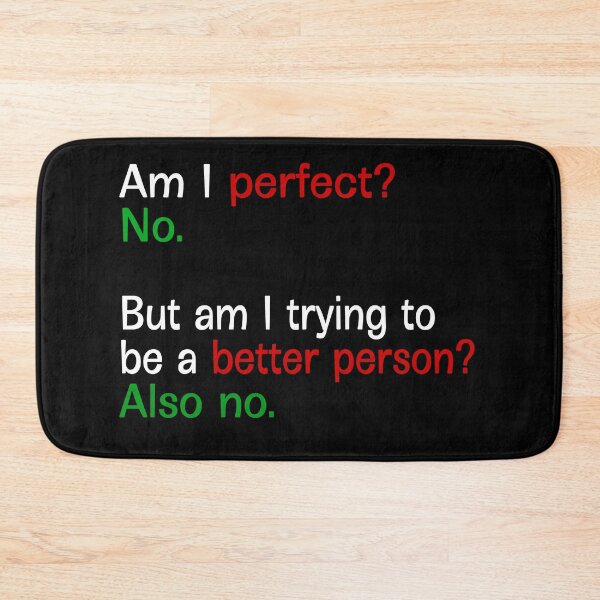 Item preview, Am I Perfect No But Am I Trying To Be A Better Person Also No - Text designed and sold by Imadovic.