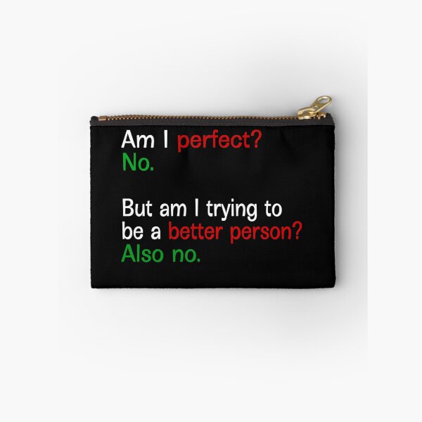 Item preview, Am I Perfect No But Am I Trying To Be A Better Person Also No - Text designed and sold by Imadovic.