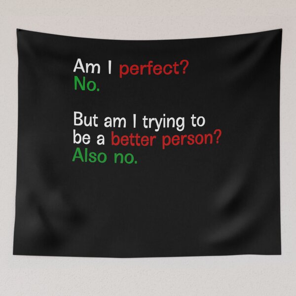 Item preview, Am I Perfect No But Am I Trying To Be A Better Person Also No - Text designed and sold by Imadovic.