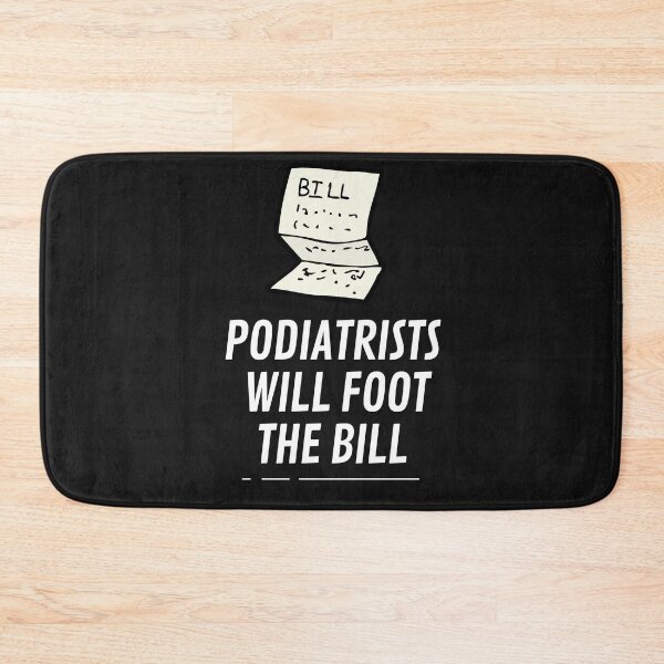 Item preview, Podiatrists Will Food The Bill funny foot Doctor Design designed and sold by miguelaud.