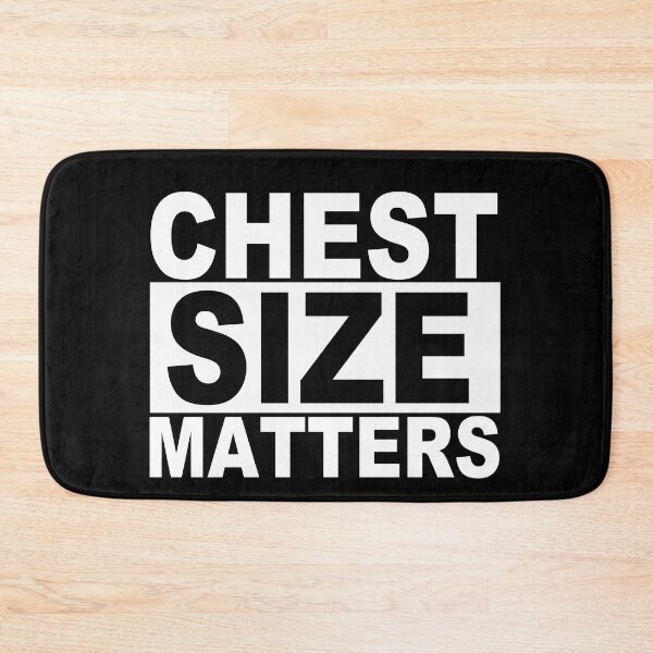 Item preview, Chest Size Matters designed and sold by SquaredApple.