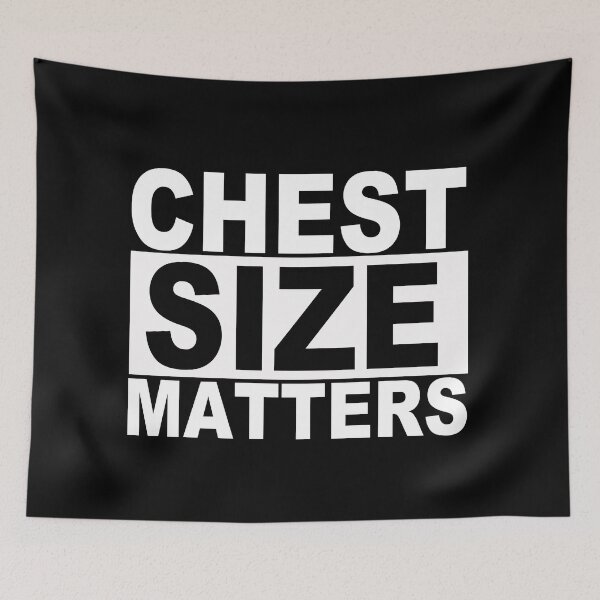 Item preview, Chest Size Matters designed and sold by SquaredApple.