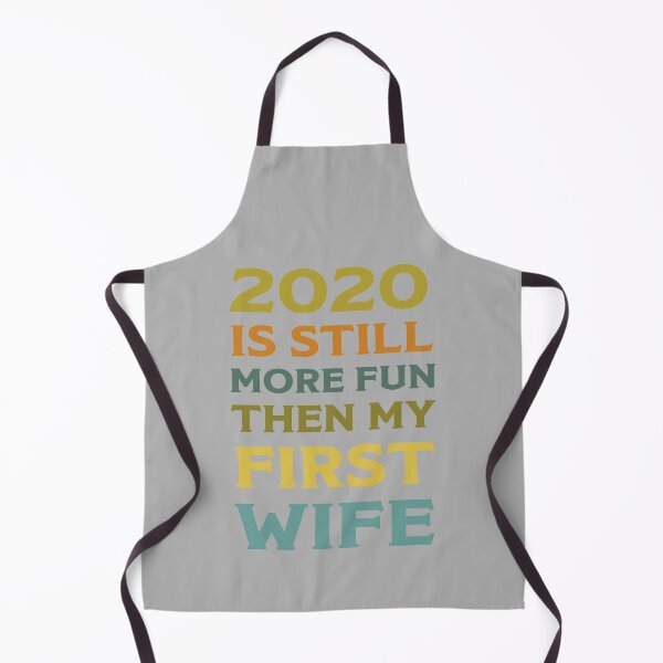 Item preview, 2020 Is Still More Fun Then My First Wife - Funny 2020 Gift designed and sold by Richard529.