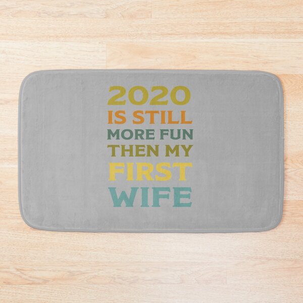 Item preview, 2020 Is Still More Fun Then My First Wife - Funny 2020 Gift designed and sold by Richard529.