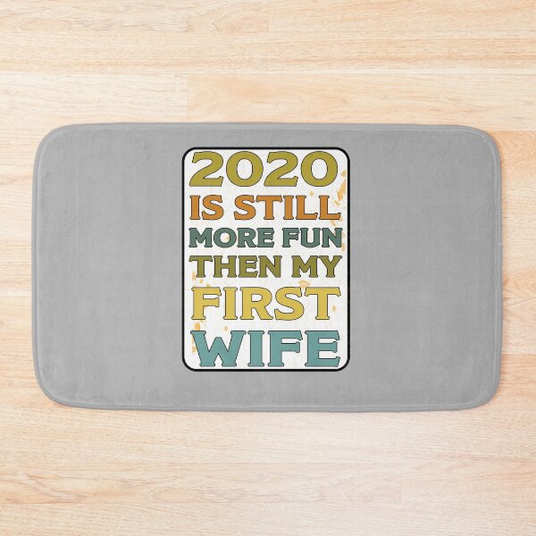 Item preview, 2020 Is Still More Fun Then My First Wife - Funny 2020 Gift  designed and sold by Richard529.