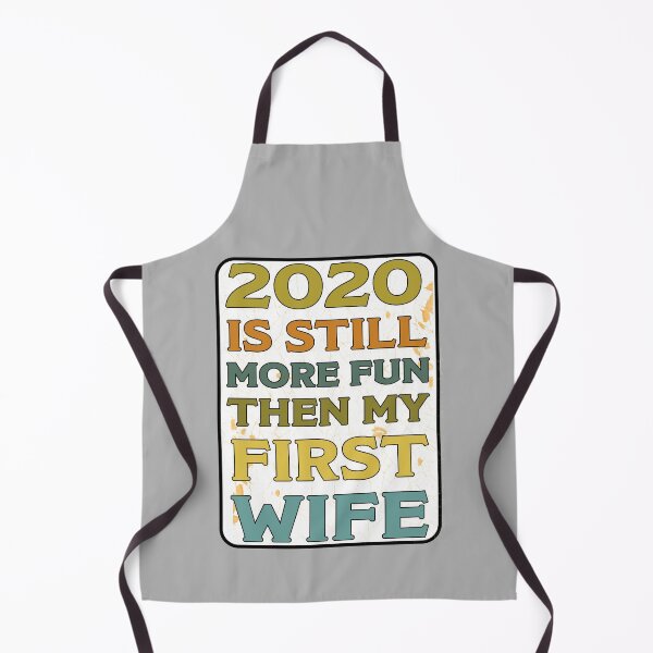 Item preview, 2020 Is Still More Fun Then My First Wife - Funny 2020 Gift designed and sold by Richard529.