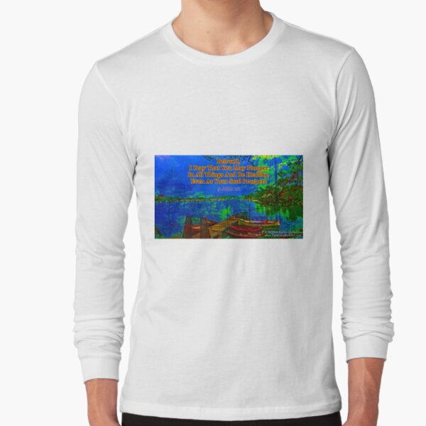 Beloved I pray that you may prosper in all things Long Sleeve T-Shirt