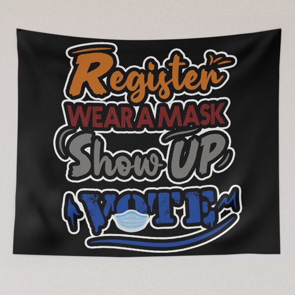 Item preview, REGISTER . WEAR A MASK . SHOW UP . VOTE designed and sold by karimydesign10.
