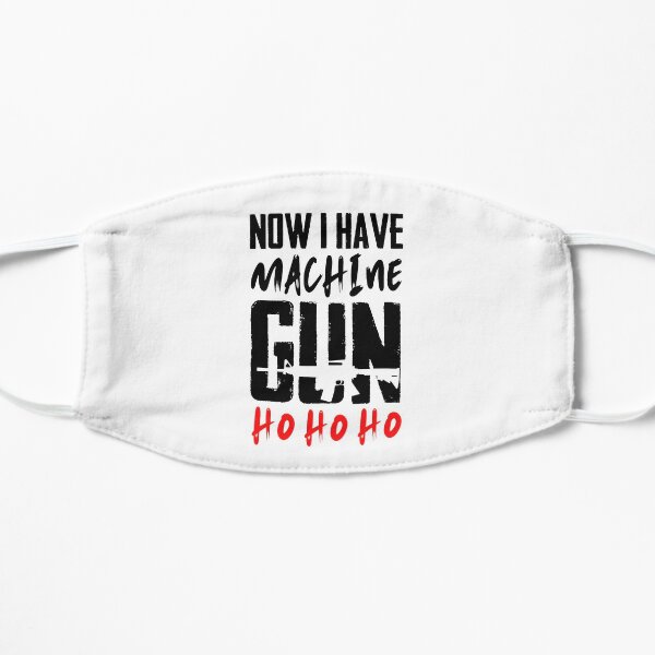 Now InHave Machine Gun ho ho ho Mask