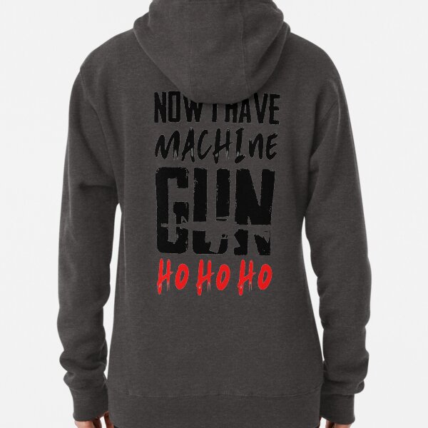 Now InHave Machine Gun ho ho ho Pullover Hoodie