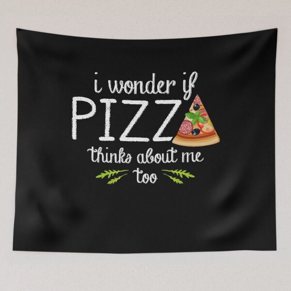 Item preview, I Wonder If Pizza Thinks About Me Too - Fast Food Lover designed and sold by Dressed For  Duty.