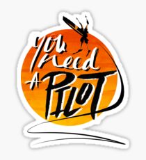 You Need A Pilot? Sticker