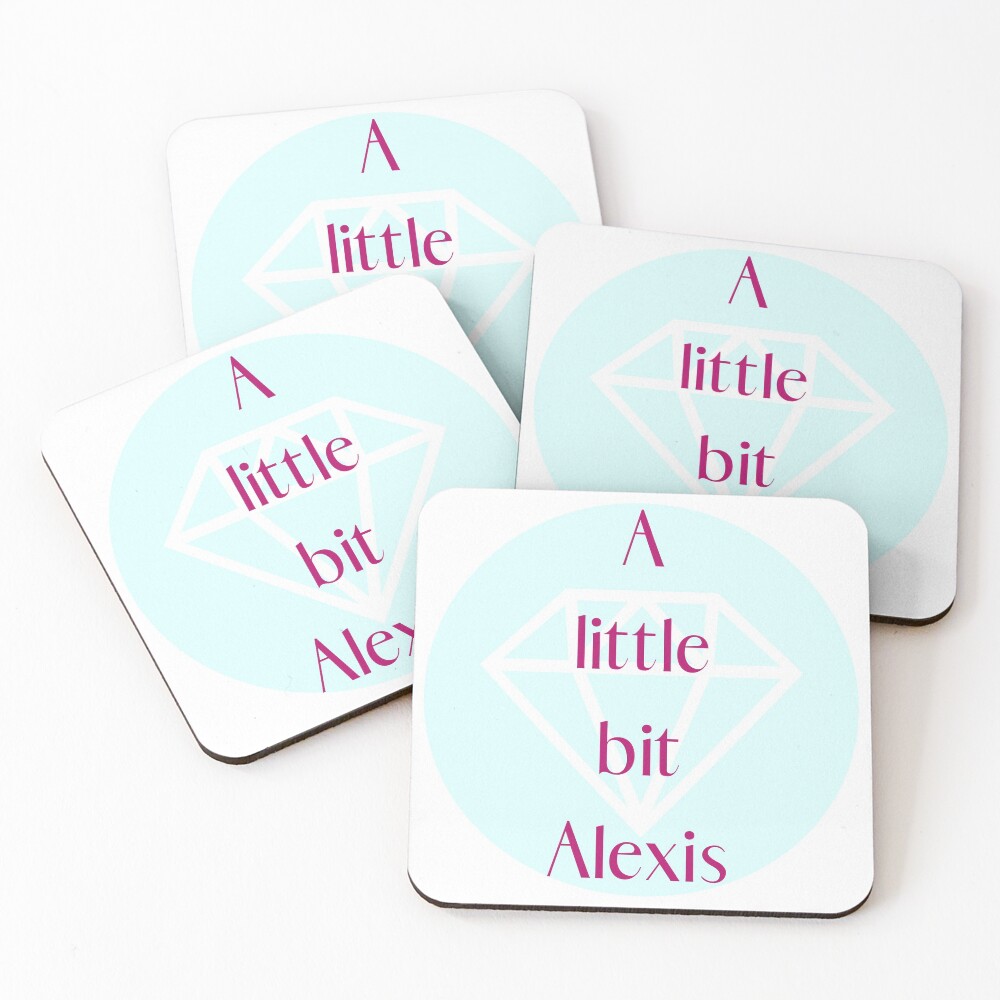 A little bit Alexis! Coasters (Set of 4)
