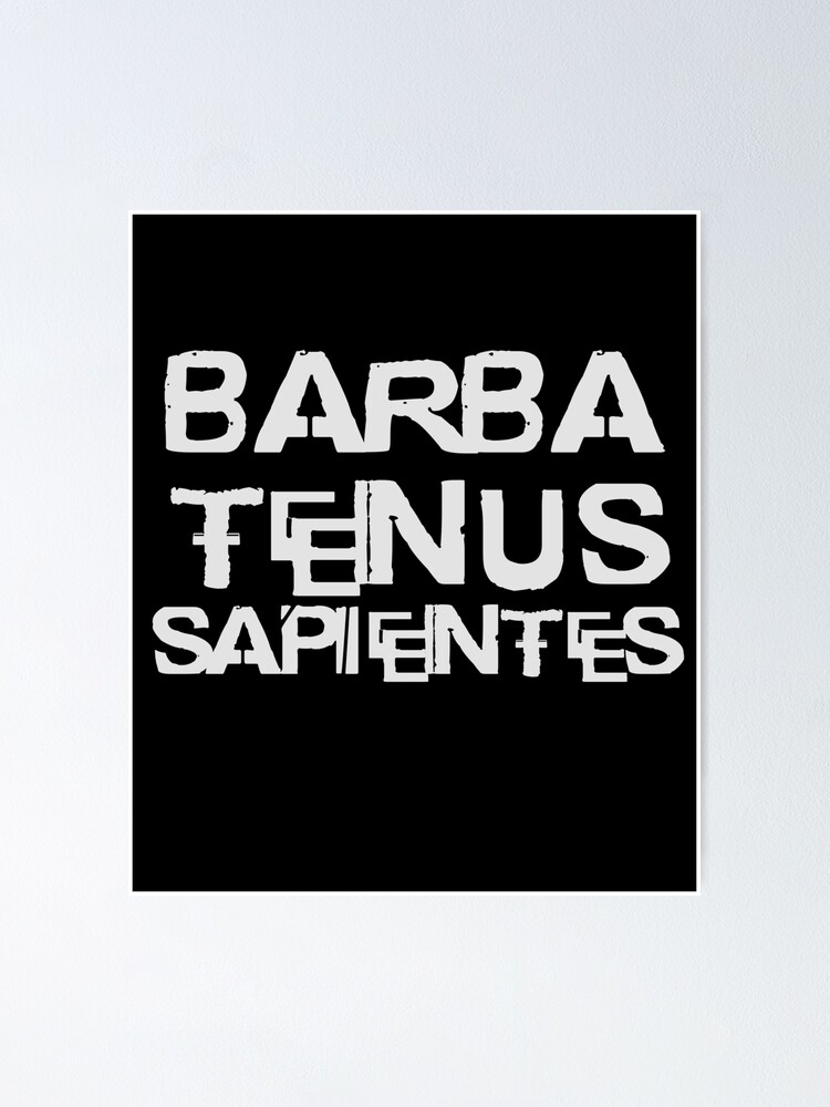 Barba tenus sapientes or