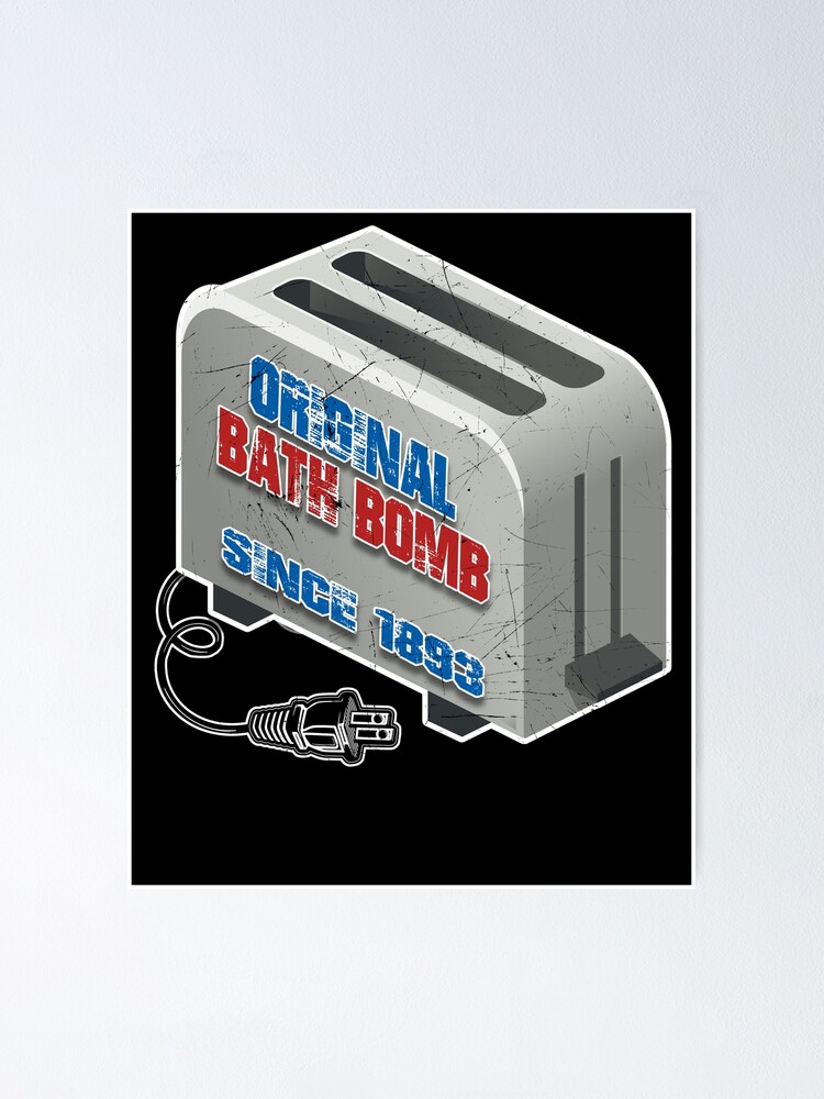"Original Bath Bomb Since 1893 Electric Vintage Toaster Joke ( THE