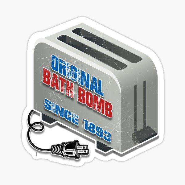 "Original Bath Bomb Since 1893 Electric Vintage Toaster Joke ( THE