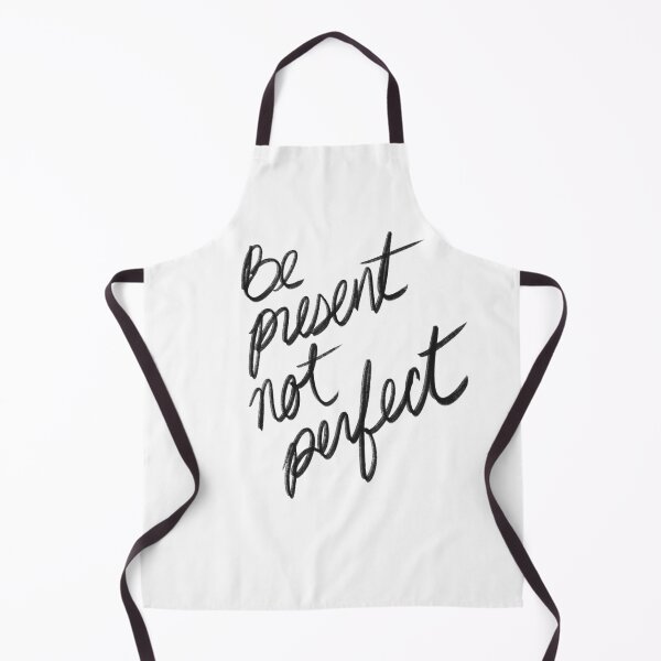 Item preview, Be Present Not Perfect I Enjoy the Moment designed and sold by izzyinks.