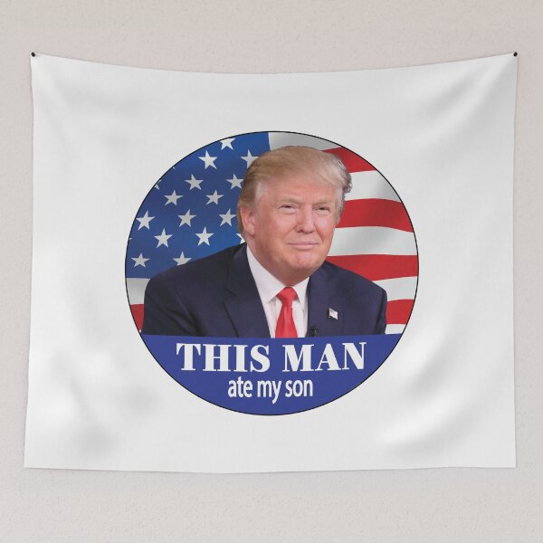 Item preview, This man ate my son - Donald Trump designed and sold by Bella's Merch.