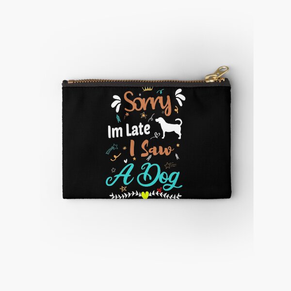 Item preview, Sorry Im Late I Saw A Dog designed and sold by ZAstore.