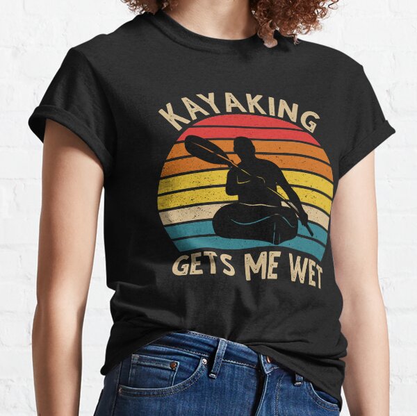 Kayaking Gets Me Wet Vintage Classic T-Shirt