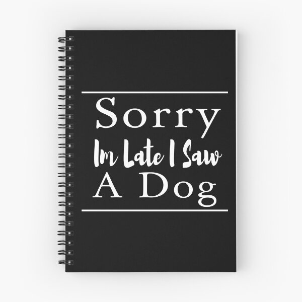 Item preview, Sorry Im Late I Saw A Dog designed and sold by ZAstore.