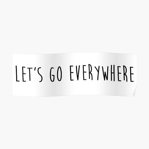 let's go everywhere Poster