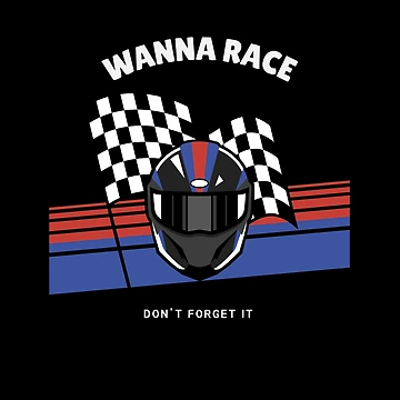 Artwork thumbnail, WANNA RACE DON'T FORGET IT by VibeCraft Design