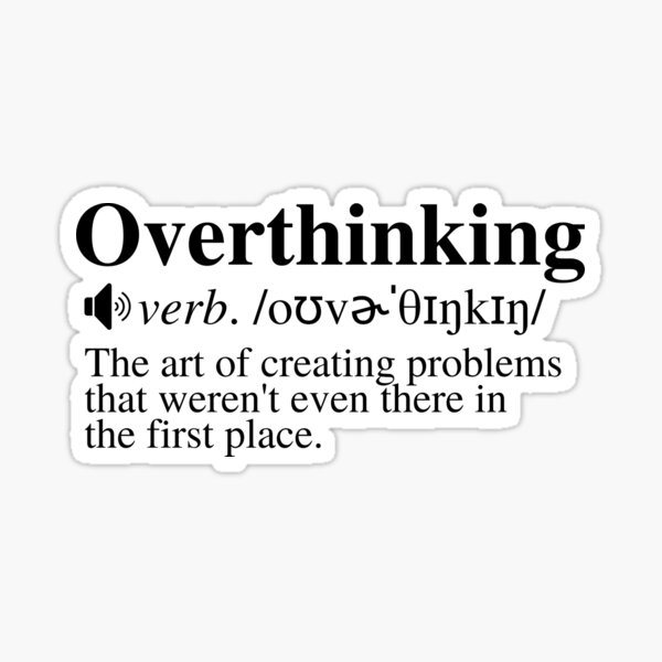 overthinking-definition-creating-problems-sticker-by-mind-illusions