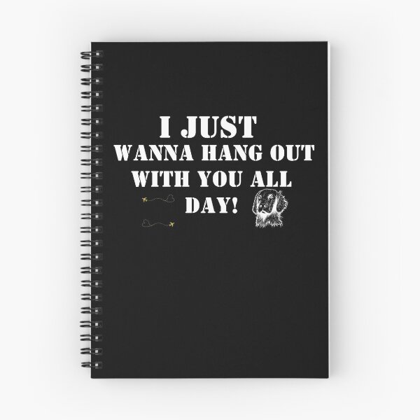 Item preview, i just wanna hang out withe you all day  designed and sold by BAFtime.