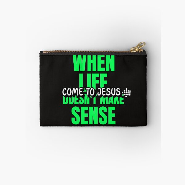 Item preview, WHEN LIFE DOESN'T MAKE SENSE COME TO JESUS designed and sold by jreiter57.
