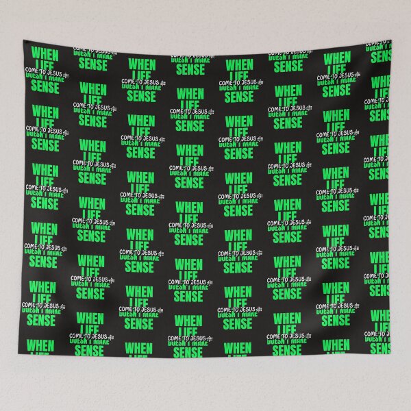 Item preview, WHEN LIFE DOESN'T MAKE SENSE COME TO JESUS designed and sold by jreiter57.
