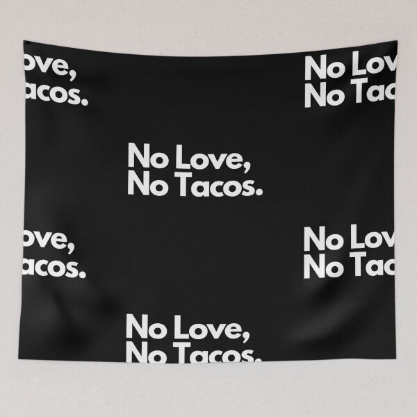 Item preview, No Love No Tacos designed and sold by Imaginative Expressions⭐️ ⭐️ ⭐️ ⭐️ ⭐️.