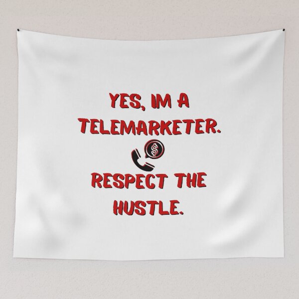 Item preview, Yes I’m a telemarketer. Respect the hustle - telemarketing employee sales representative marketing manager nerd geeky designed and sold by CJCTEES.