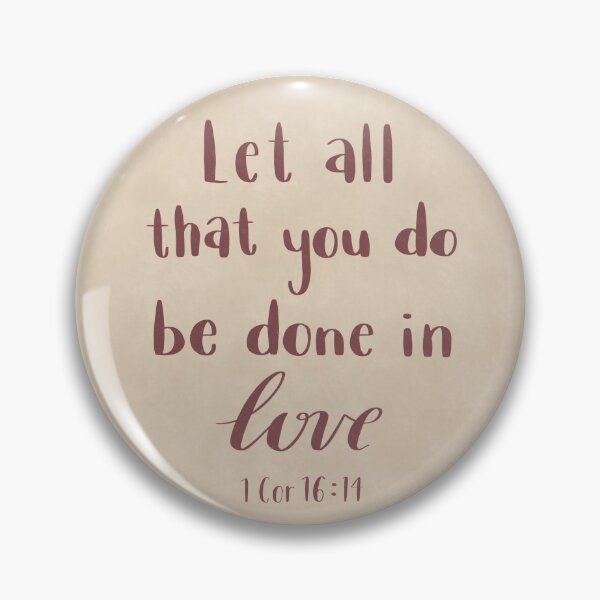 Item preview, Let all that you do be done in love (1 Corinthians 16:14) designed and sold by yieldtotheartco.