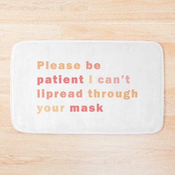 Item preview, Please be patient I can't lipread through your mask  designed and sold by Katherine Winner.