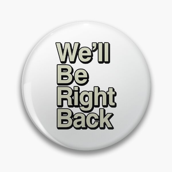 Item preview, We'll Be Right Back designed and sold by jilllian.