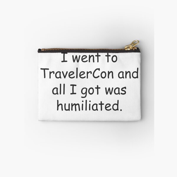 Item preview, I went to TravelerCon and all I got was humiliated designed and sold by aprilfrosbury.