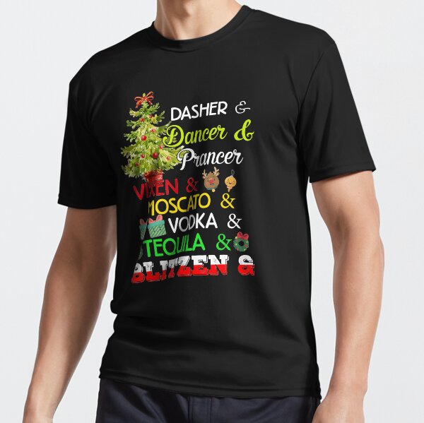 Dasher Dancer Prancer Vixen Moscato Vodka Tequila Blitzen T-Shirt Active T-Shirt