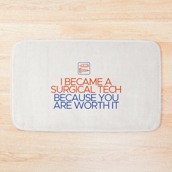Item preview, I Became a Surgical Tech Because You Are Worth It designed and sold by Shujii.