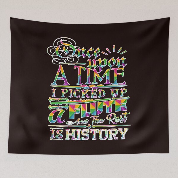 Item preview, Once Upon A Time I Picked Up A Flute The Rest Is History designed and sold by dhajr.