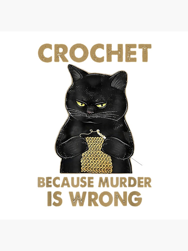 Black Cat Funny Crochet because murder is wrong 