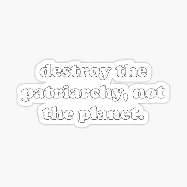 Item preview, Copy of DESTROY THE PATRIARCHY, NOT THE PLANET - white designed and sold by Your Paradigm Design.