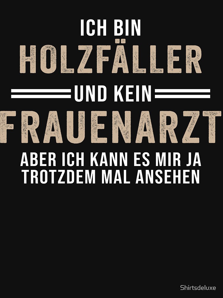 "Holzfäller Frauenarzt Spruch Wald Kettensäge Förster" TShirt von