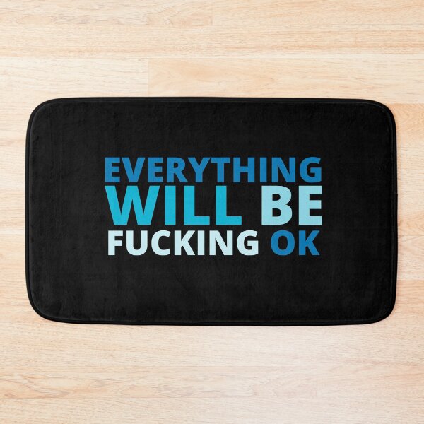 Item preview, Everything Wil Be Fucking Ok designed and sold by hectorgool.