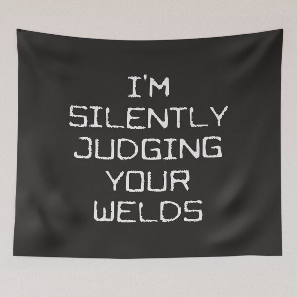 Item preview, Im Silently Judging Your Welds designed and sold by GeniusDesignArt.