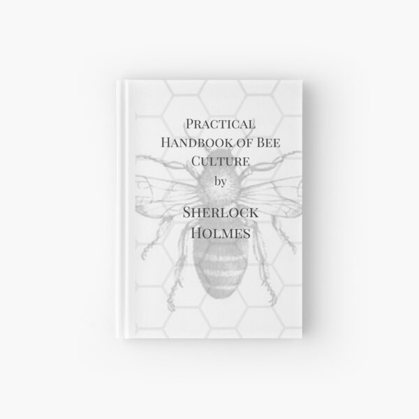The practical handbook of bee culture by Sherlock Holmes Hardcover Journal