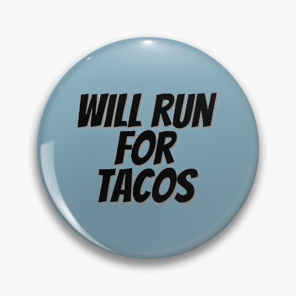 Item preview, Will run for tacos  designed and sold by prehokage.