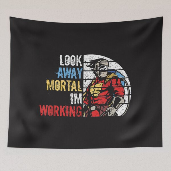 Item preview, Look Away Mortal Welder Superhero Welding No Flux Given Weld designed and sold by GeniusDesignArt.