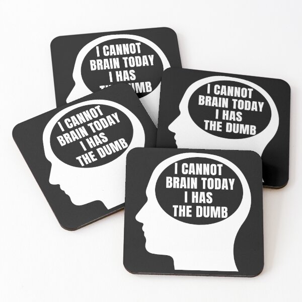 Item preview, I Cannot Brain Today I Has The Dumb designed and sold by momsnpops.